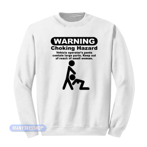 Warning Choking Hazard Small Woman Sweatshirt