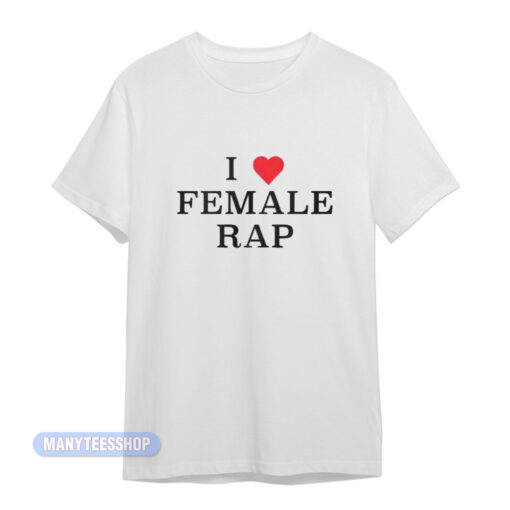 Veeze I Love Female Rap T-Shirt